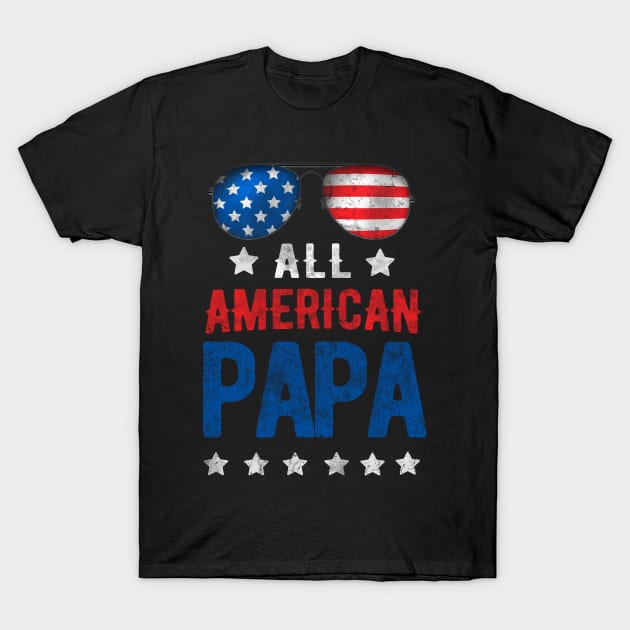 All American Papa 4th of july for men T-Shirt by Rebrand